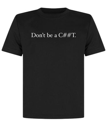 Don't be a C#nt T-Shirt