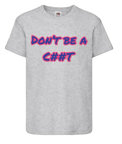 Don't be a C#nt T-Shirt