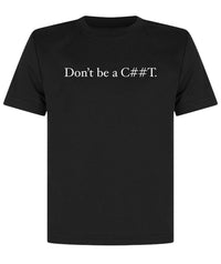 Thumbnail for Don't be a C#nt T-Shirt