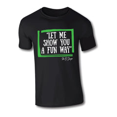 "Let me show you a fun way" T-Shirt